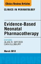 Evidence-Based Neonatal Pharmacotherapy, An Issue of Clinics in Perinatology【電子書...