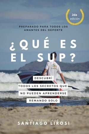 ¿Qué es el SUP? Descubrí todos los secretos que no pueden aprenderse remando sólo.