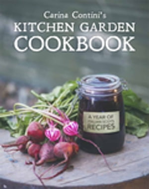 Carina Contini's Kitchen Garden Cookbook