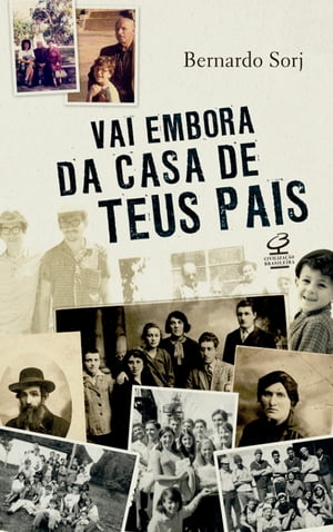 Vai embora da casa de teus pais【電子書籍】[ Bernardo Sorj ]