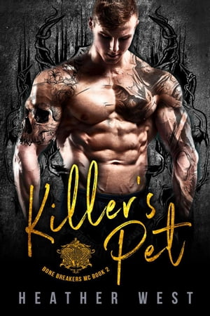 Killer’s Pet (Book 2) Bone Breakers MC, 2【電子書籍】 Heather West