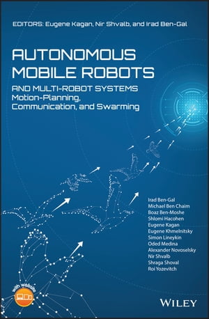 Autonomous Mobile Robots and Multi-Robot Systems Motion-Planning, Communication, and Swarming【電子書籍】