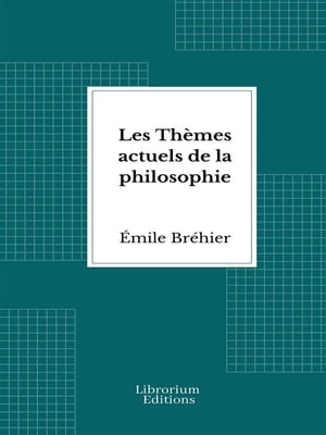 Les Thèmes actuels de la philosophie