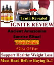 IGNITE REVIEW- Ancient Amazonian Sunrise Ritual Torches 57lbs of Fat - Support Healthy Weight Loss - Must Read Before Buying It 【電子書籍】 Amy Winehouse