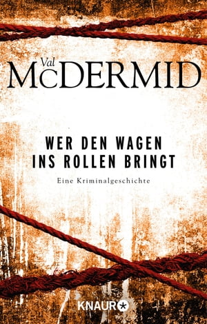 Wer den Wagen ins Rollen bringt Eine KriminalgeschichteŻҽҡ[ Val McDermid ]