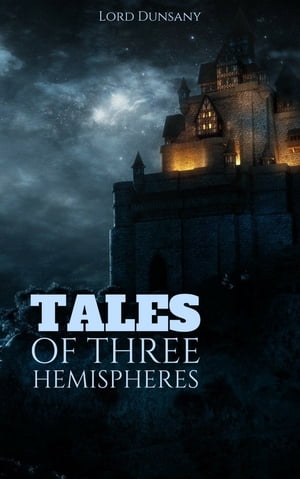 ŷKoboŻҽҥȥ㤨Tales of Three HemispheresŻҽҡ[ Lord Dunsany ]פβǤʤ171ߤˤʤޤ