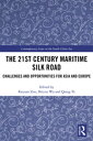 The 21st Century Maritime Silk Road Challenges and Opportunities for Asia and Europe【電子書籍】