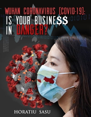 Wuhan Coronavirus (COVID-19): Is YOUR Busine$$ in Danger?