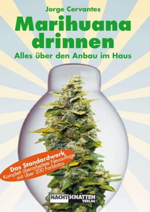 Marihuana Drinnen Alles ber den Anbau im Haus【電子書籍】 Jorge Cervantes