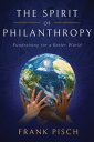 The Spirit of Philanthropy Fundraising for a Better World