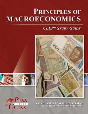 CLEP Principles of Macroeconomics Test Study Guide