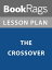 Lesson Plan: The Crossover【電子書籍】[ BookRags ]