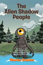 The Alien Shadow People The Return of the Alien Shadow People Began with Revenge Intent, Altered by a Colony Crisis【電子書籍】 Maurice Brandon