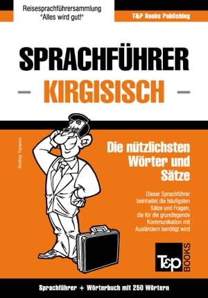 Sprachführer Deutsch-Kirgisisch und Mini-Wörterbuch mit 250 Wörtern