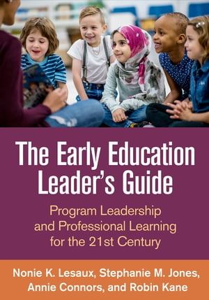 The Early Education Leader's Guide Program Leadership and Professional Learning for the 21st Century