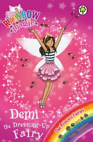Demi the Dressing-Up Fairy The Princess Fairies Book 2【電子書籍】[ Daisy Meadows ]