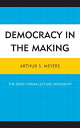 Democracy in the Making The Open Forum Lecture Movement【電子書籍】[ Arthur S. Meyers ]