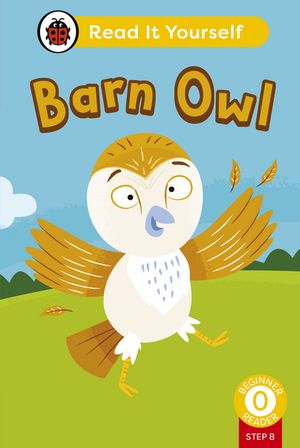 Barn Owl (Phonics Step 8): Read It Yourself - Level 0 Beginner Reader