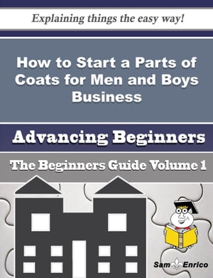 How to Start a Parts of Coats for Men and Boys Business (Beginners Guide)