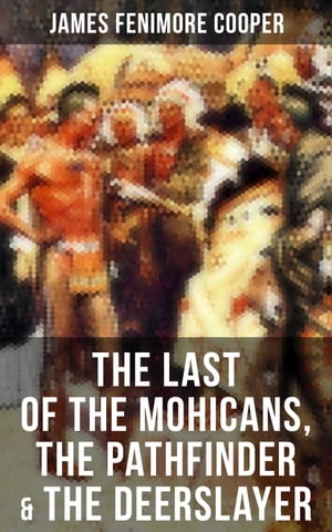 ŷKoboŻҽҥȥ㤨The Last of the Mohicans, The Pathfinder & The Deerslayer Leatherstocking Tales SeriesŻҽҡ[ James Fenimore Cooper ]פβǤʤ150ߤˤʤޤ