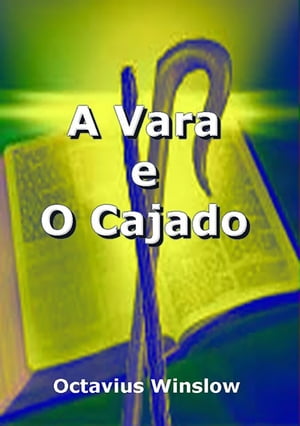 A Vara E O Cajado【電子書籍】[ Octavius Winslow ]