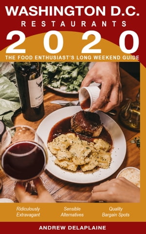 2020 Washington, D.C. Restaurants: The Food Enthusiast’s Long Weekend Guide【電子書籍】[ Andrew Delaplaine ]