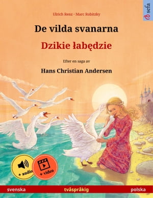 De vilda svanarna ? Dzikie ?ab?dzie (svenska ? polska) Tv?spr?kig barnbok efter en saga av Hans Christian Andersen, med ljudbok och video online