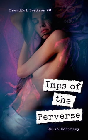 Imps of the Perverse【電子書籍】[ Celia McKinley ]