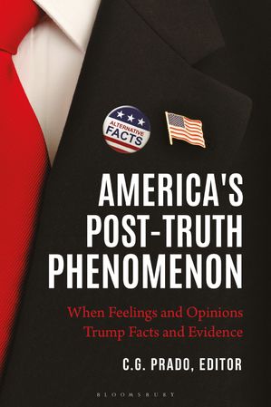 ŷKoboŻҽҥȥ㤨America's Post-Truth Phenomenon When Feelings and Opinions Trump Facts and EvidenceŻҽҡۡפβǤʤ4,268ߤˤʤޤ