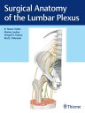 Surgical Anatomy of the Lumbar Plexus【電子書籍】 R. Shane Tubbs