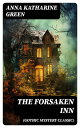 ŷKoboŻҽҥȥ㤨THE FORSAKEN INN (Gothic Mystery Classic Historical Thriller: Intriguing Novel Featuring Dark Events Surrounding a Mysterious MurderŻҽҡ[ Anna Katharine Green ]פβǤʤ300ߤˤʤޤ