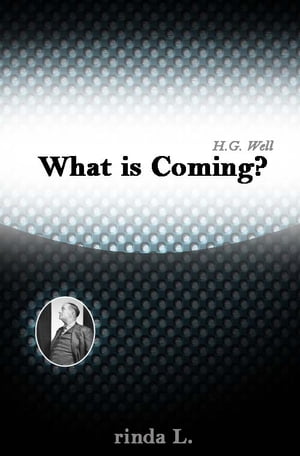 What is Coming?Żҽҡ[ Wells H. G. (Herbert George) ]