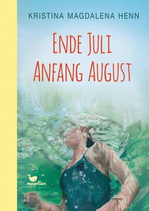 Ende Juli, Anfang August Ein Jugendroman mit Tiefgang ab 14 JahrenŻҽҡ[ Kristina Magdalena Henn ]