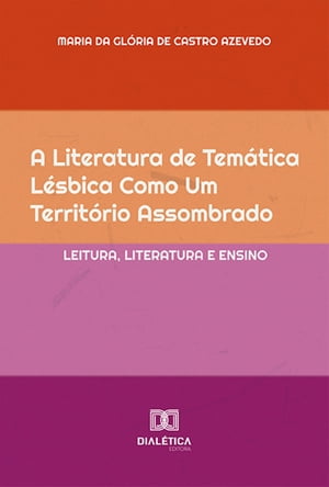 A literatura de tem?tica l?sbica como um territ?rio assombrado leitura, literatura e ensino