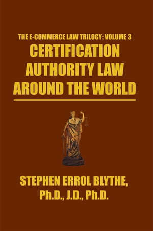 Certification Authority Law: Around the World【電子書籍】[ Stephen Errol Blythe ]