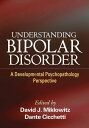 Understanding Bipolar Disorder A Developmental Psychopathology Perspective【電子書籍】