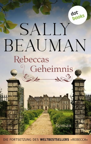 Rebeccas Geheimnis - Die Fortsetzung des Weltbestsellers REBECCA von Daphne du Maurier Roman