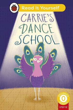 Carrie's Dance School (Phonics Step 12): Read It Yourself - Level 0 Beginner Reader