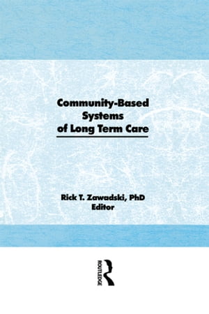 Community-Based Systems of Long-Term Care