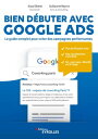 Bien d?buter avec Google Ads Le guide complet pour cr?er des campagnes performantes