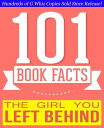 The Girl You Left Behind - 101 Amazingly True Facts You Didn't Know 101BookFacts.com