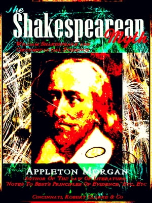 ŷKoboŻҽҥȥ㤨The Shakespearean Myth William Shakespeare and Circumstantial EvidenceŻҽҡ[ Appleton Morgan ]פβǤʤ294ߤˤʤޤ
