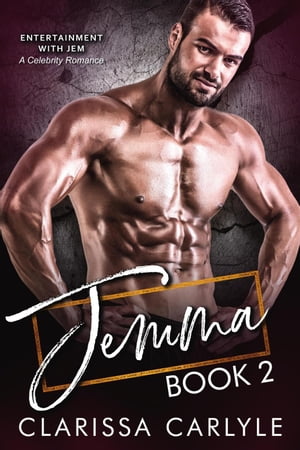 Jemma 2: A Celebrity Romance Entertainment with Jem, #2【電子書籍】[ Clarissa Carlyle ]