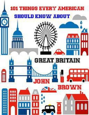 ŷKoboŻҽҥȥ㤨101 Things very American Should Know About Great BritainŻҽҡ[ John Brown ]פβǤʤ250ߤˤʤޤ