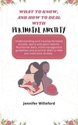 ŷKoboŻҽҥȥ㤨What to Know and How to Deal with Perinatal Anxiety Understanding and treating Perinatal anxiety, worry and panic attacks. Nutritional diets, mind management guidelines and practical skills to help you overcome anxiety.ŻҽҡۡפβǤʤ1,308ߤˤʤޤ