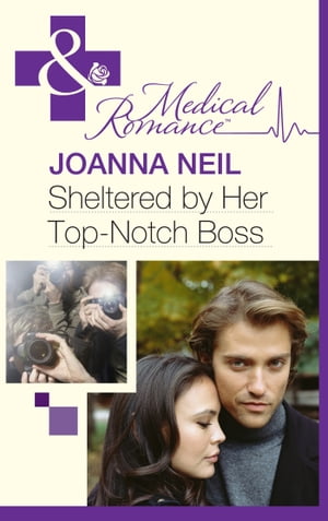 Sheltered By Her Top-Notch Boss (Mills & Boon Medical)