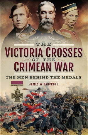 ŷKoboŻҽҥȥ㤨The Victoria Crosses of the Crimean War The Men Behind the MedalsŻҽҡ[ James W. Bancroft ]פβǤʤ18ߤˤʤޤ