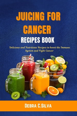 JUICING FOR CANCER RECIPES BOOK
