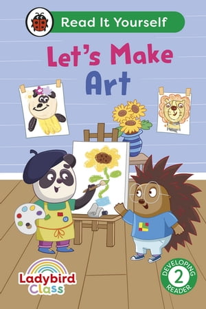 Ladybird Class Let's Make Art: Read It Yourself - Level 2 Developing Reader