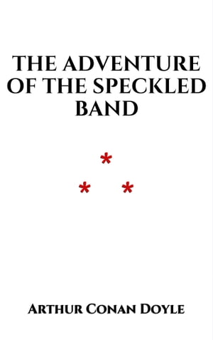The Adventure of the Speckled Band【電子書籍】[ Arthur Conan Doyle ]